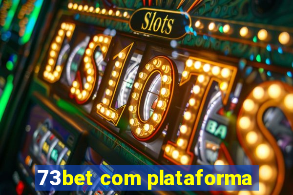 73bet com plataforma